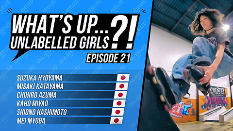 What's Up Unlabelled Girls Ep. 21 🇯🇵 (Aggressive Inline Skating)