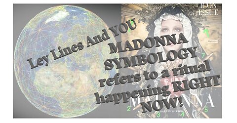 #244-Balloon shot down-Leylines and YOU-Madonna symolism of Ritual occurring NOW