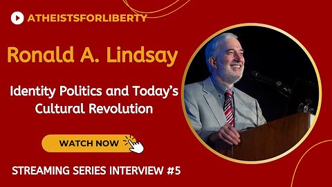 Identity Politics and Today’s Cultural Revolution - Ronald A. Lindsay AFL Interview Stream #5