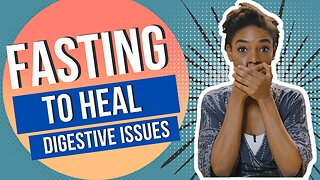 Why Fasting is the Key to Healing any Digestive Issue!