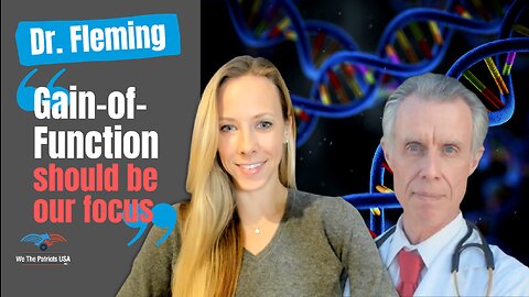 Dr. Fleming, "Gain-of-Function Should be our Focus"; Cancer & other Treatments Using It | Ep 57