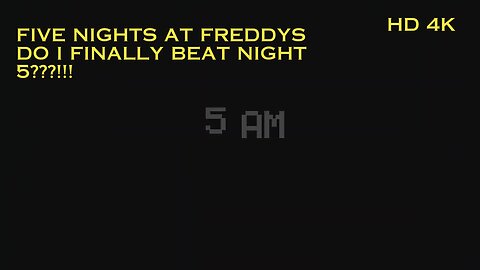 Five nights at freddys, night 5 attempt #fnaf