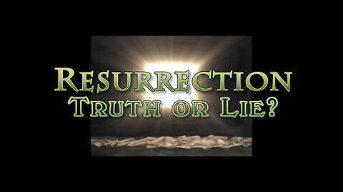 The Resurrection of Jesus: Miracle or Myth? Part 1