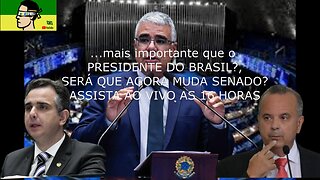 Posse e votação no Senado Federal, hoje mais importante que a do Presidente da Republica , ao vivo