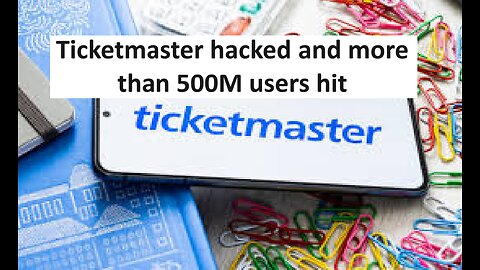 Ticketmaster may have been hacked over 500k members data stolen