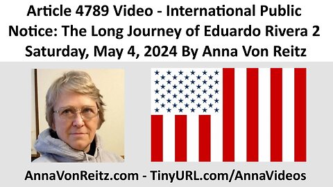 International Public Notice: The Long Journey of Eduardo Rivera 2 By Anna Von Reitz