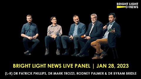 Bright Light News Live Panel with Drs Byram Bridle, Mark Trozzi & Patrick Phillips & Rodney Palmer