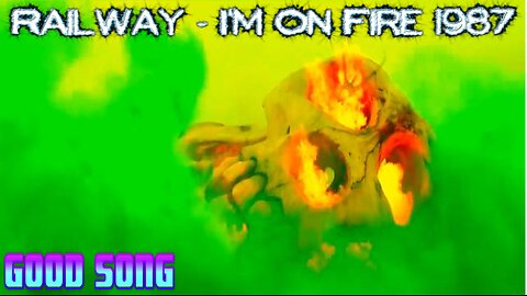 Railway - I'm On Fire 1987(süße fame saxon mädch stoopid weeklings ziehen slightly im große)The Song