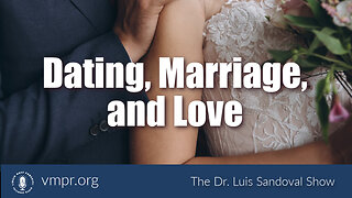 09 Feb 23, The Dr. Luis Sandoval Show: Dating, Marriage, and Love