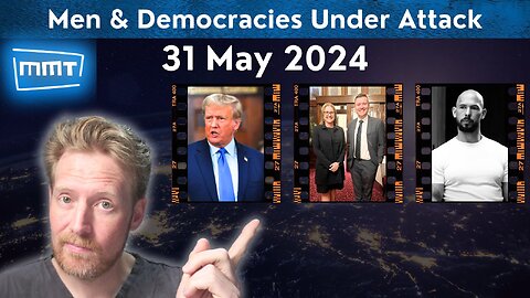 Men & Democracies Under Attack | 31 May 2024 | MMT Ep #47