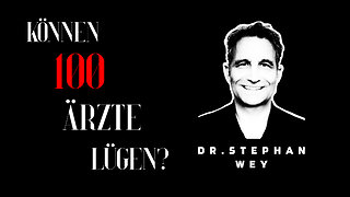 Dr. Stephan Wey - "Können 100 Ärzte lügen?"
