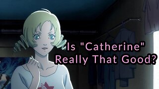 Is "Catherine" Really That Good