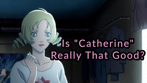 Is "Catherine" Really That Good