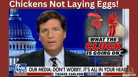 Tucker Carlson: Food Sabotage/ Eggless Chickens