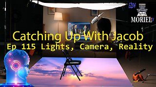 Catching Up With Jacob Ep 115 Lights, Camera, Reality
