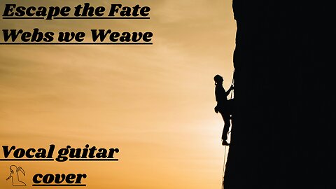 Vocal Guitar Cover - Escape the Fate : Webs We Weave