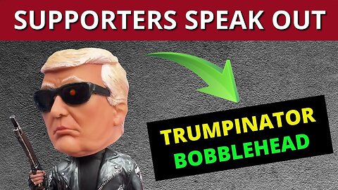 Supporters Speak Out About The Trumpinator Bobblehead 2024