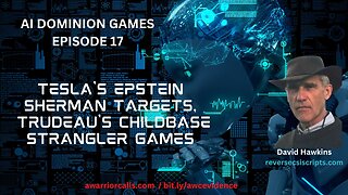 AI Dominion Games Ep 17: TESLA'S EPSTEIN SHERMAN TARGETS, TRUDEAU'S CHILDBASE STRANGLER GAMES