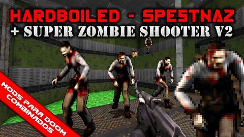 HardBoiled - Spetsnaz + Super Zombie Shooter V2 [Mods para Doom Combinados]
