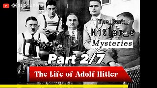 The_Dark_Hitler_s_Mysteries-Part 2/7-The life of Adolf Hitler