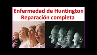 ACABAR CON LA ENFERMEDAD DE HUNTINGTON CON UNA SOLUCIÓN TOTAL, Y LAS CAUSAS REALES HEREDADAS