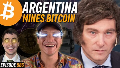 Argentina's Government Doubles Down On Bitcoin Mining | EP 986