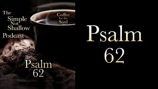 Psalms 62 : The Secret for Being Untroubled