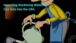 Importing Gardening Watering Can Sets into the US