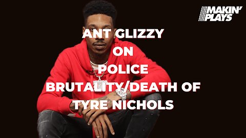 Rapper Ant Glizzy Shares Thoughts on Tragic Police Killing of Tyre Nichols