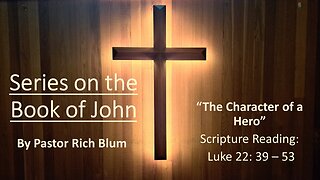 2024-5-5 - The Character of a Hero - John 18:1-11