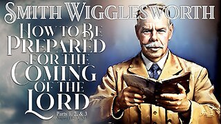 How to be Prepared for the Coming of the Lord by Smith Wigglesworth