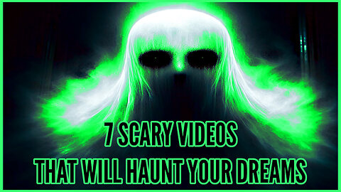 7 Scary Videos That Will Haunt Your Dreams