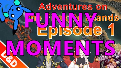 D&D FUNNY MOMENTS Adventures on the Firekyte Islands - Episode 1