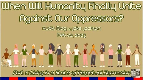 Living in a State of Perpetual Depression - When Will Humanity Finally Unite? Part 1