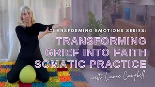 Transforming Grief Into Faith - A Somatic Practice