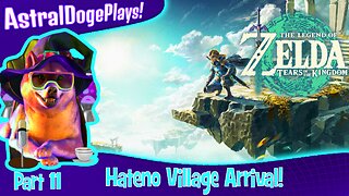 Zelda: Tears of the Kingdom ~ Part 11: Hateno Village Arrival!