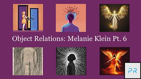 Object Relations: Melanie Klein Pt. 6