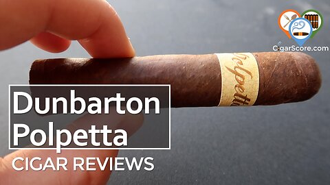 Is It Good Enough? The POLPETTA by Dunbarton Tobacco & Trust - CIGAR REVIEWS by CigarScore