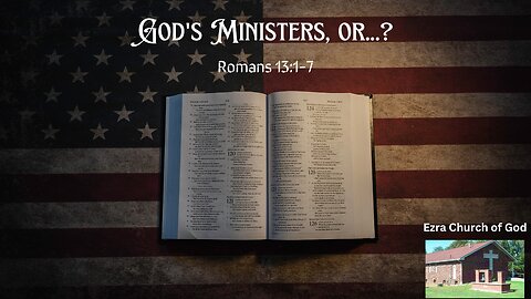 God's Ministers, or....? ~ Romans 13:1-7