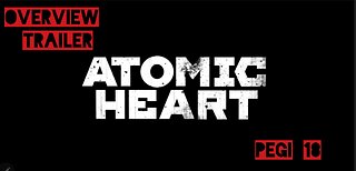 Brand new Atomic Heart - Overview Trailer (includeds gameplay) pegi 18