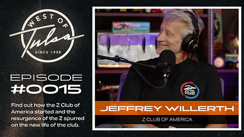 Z Owners Unite: A Conversation with Jeffrey Willerth - West Of Tulsa Show #0015