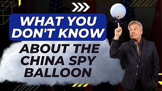 What You Don’t Know About The China Spy Balloon | Lance Wallnau