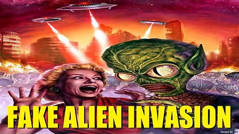 GOVERNMENT FAKE ALIEN INVASION COMING ACCORDING TO DIFFERENT SOURCES