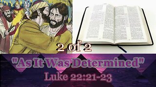 368 As It Was Determined (Luke 22:21-23) 2 of 2