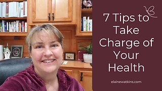 Take Charge of Your Health - 7 Tips that I Follow and Recommend