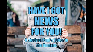 HAVE I GOT NEWS FOR YOU: Jesus is the Good News