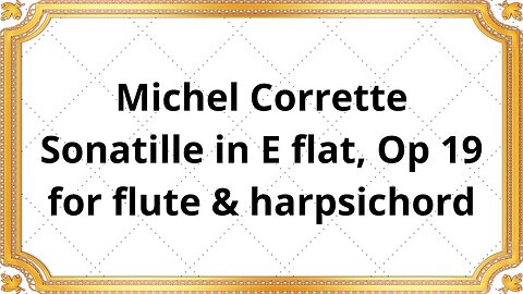 Michel Corrette Sonatille in E flat, Op 19 for flute & harpsichord