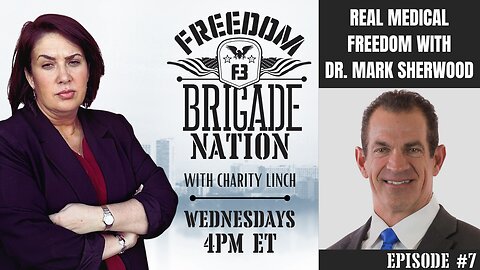 Real Medical Freedom with Dr. Mark Sherwood - Freedom Brigade Nation ep. 7