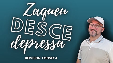 Zaqueu Desce Depressa