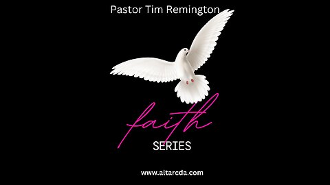 February 12, 2023- Faith Part 2- Pastor Tim Remington